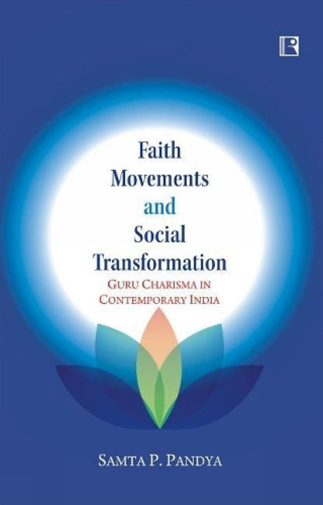 Faith Movements and Social Transformation: Guru Charisma in Contemporary India - Retail Maharaj