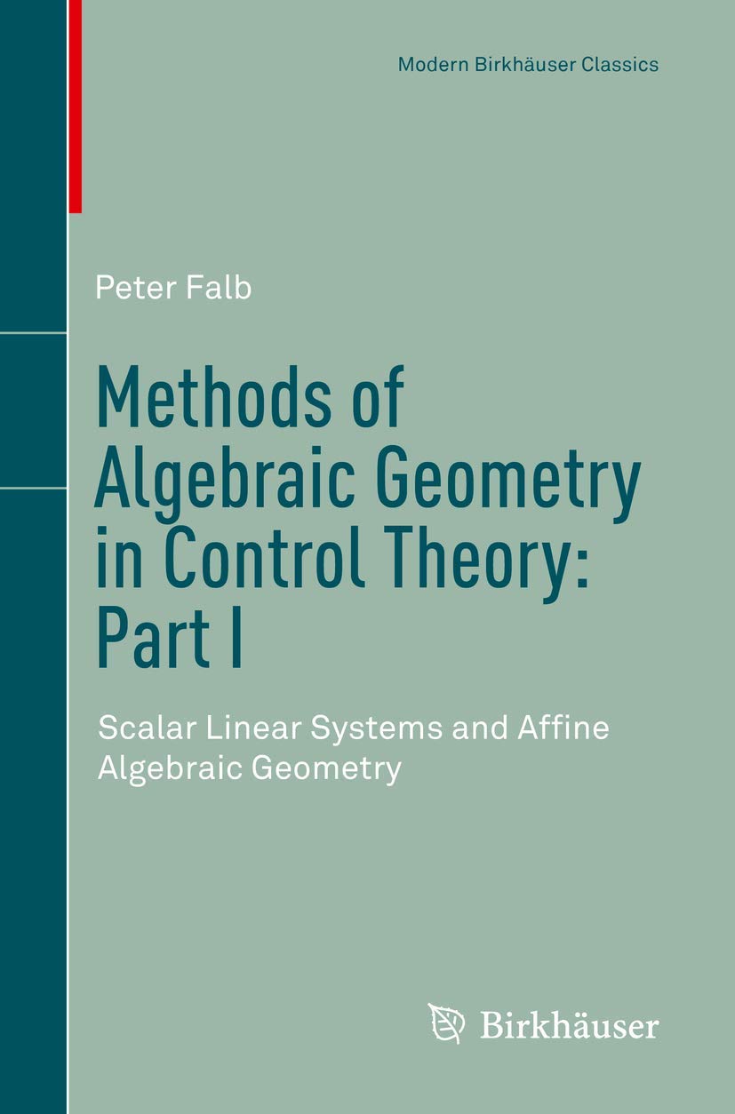 Methods of Algebraic Geometry in Control Theory: Part I: Scalar Linear Systems and Affine Algebraic Geometry (Modern Birkhäuser Classics) - Retail Maharaj