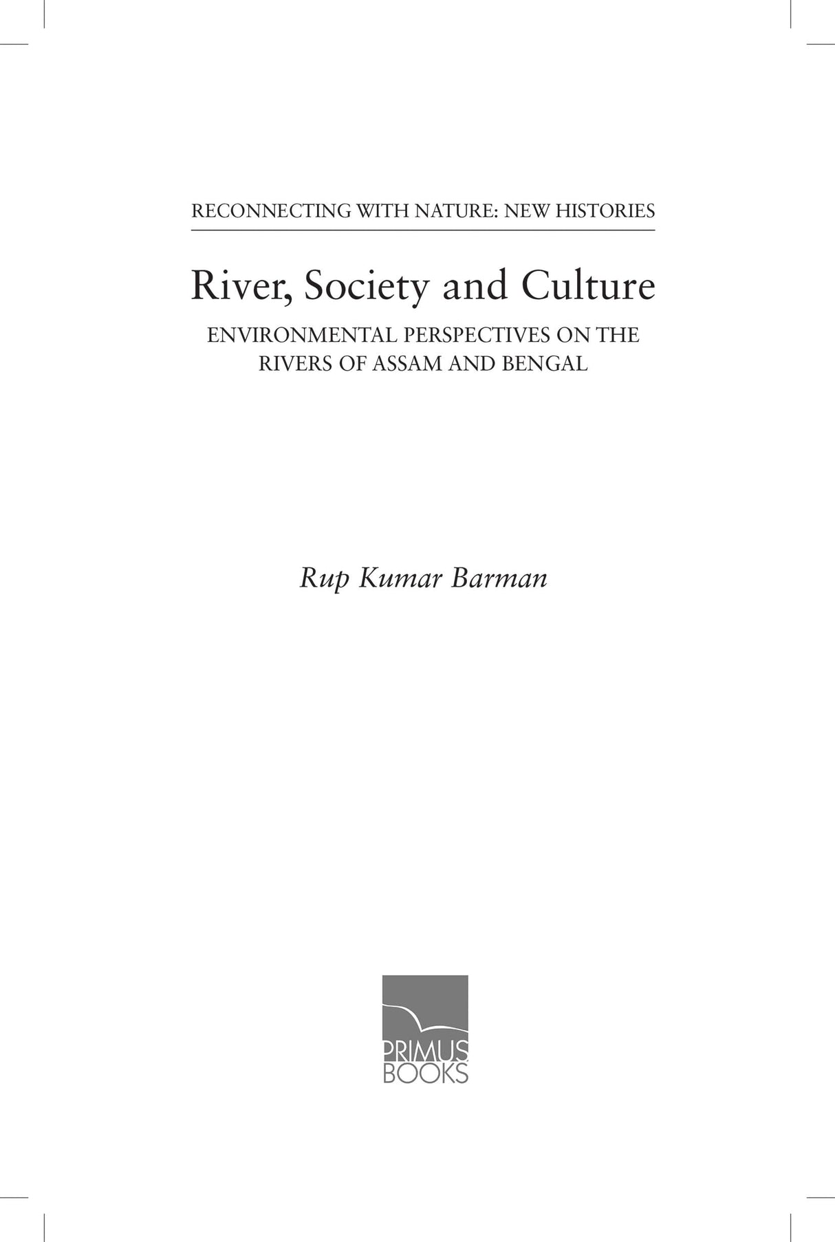 River, Society and Culture: Environmental Perspectives on the Rivers of Assam and Bengal - Retail Maharaj