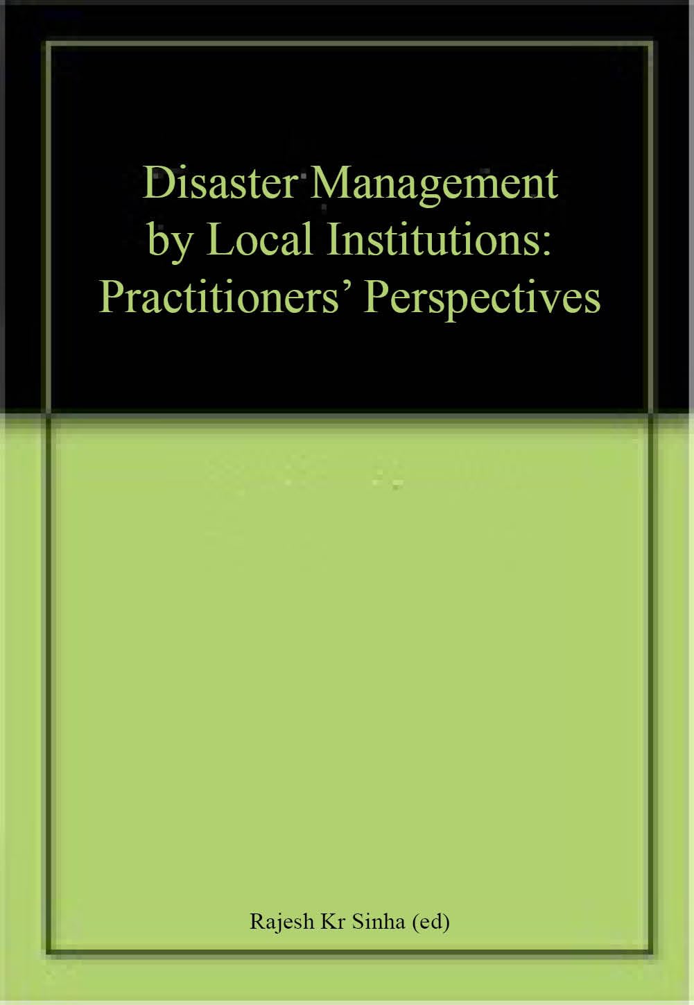 Disaster Management by Local Institutions: Practitioners' Perspectives - Retail Maharaj