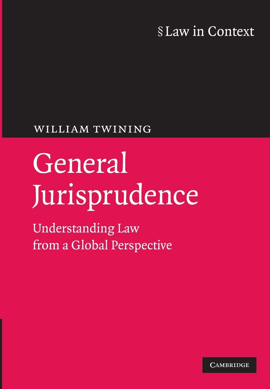 General Jurisprudence: Understanding Law from a Global Perspective (Law in Context)