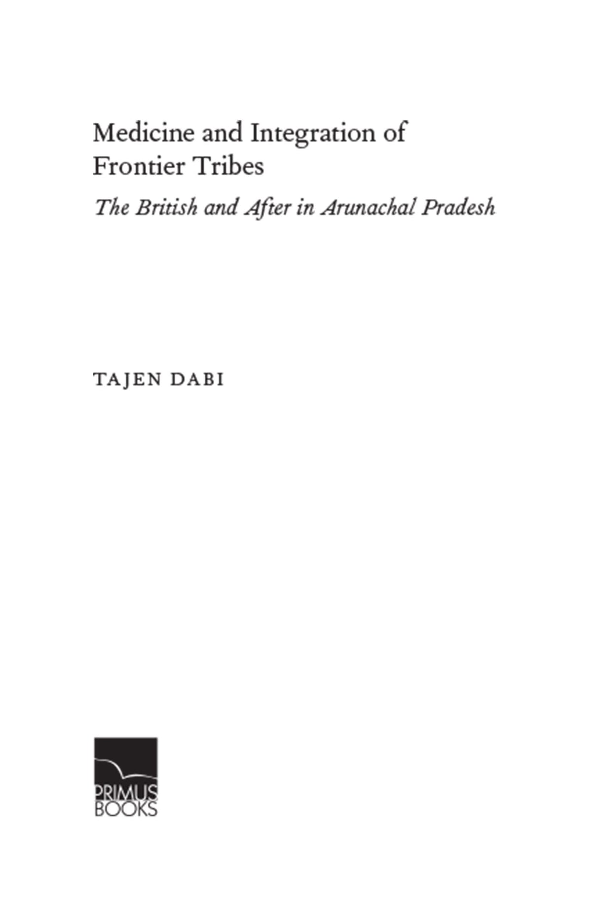 Medicine and Integration of Frontier Tribes: The British and After in Arunachal Pradesh - Retail Maharaj