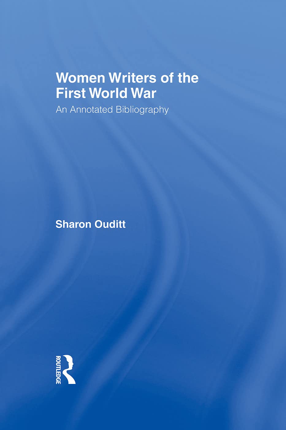 Women Writers of the First World War: An Annotated Bibliography - Retail Maharaj