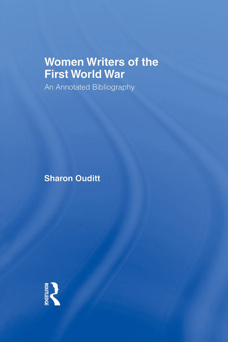 Women Writers of the First World War: An Annotated Bibliography - Retail Maharaj