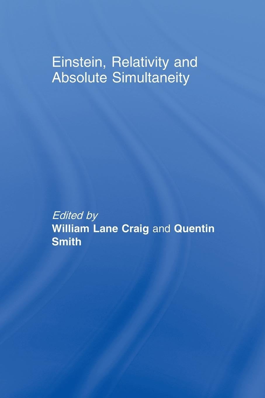 Einstein, Relativity and Absolute Simultaneity (Routledge Studies in Contemporary Philosophy) - Retail Maharaj