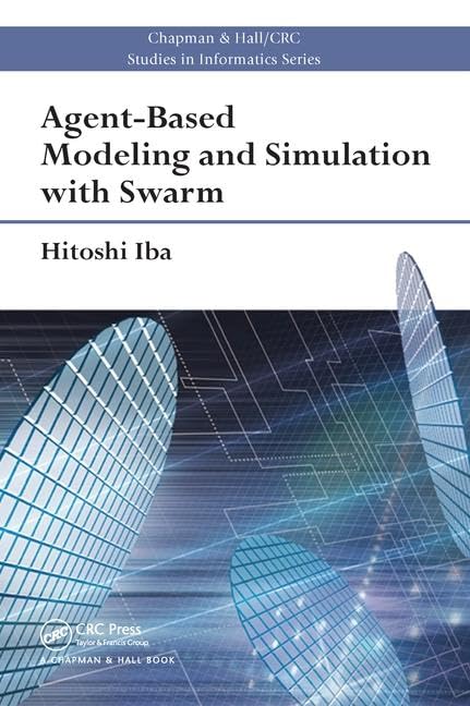 Agent-Based Modeling and Simulation with Swarm: 6 (Chapman & Hall/CRC Studies in Informatics Series) - Retail Maharaj