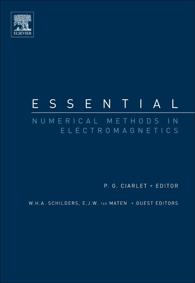 Essential Numerical Methods in Electromagnetics: A Derivative of Handbook of Numerical Analysis, Special Volume: Numerical Methods in Electromagnetics, Volume 13 - Retail Maharaj