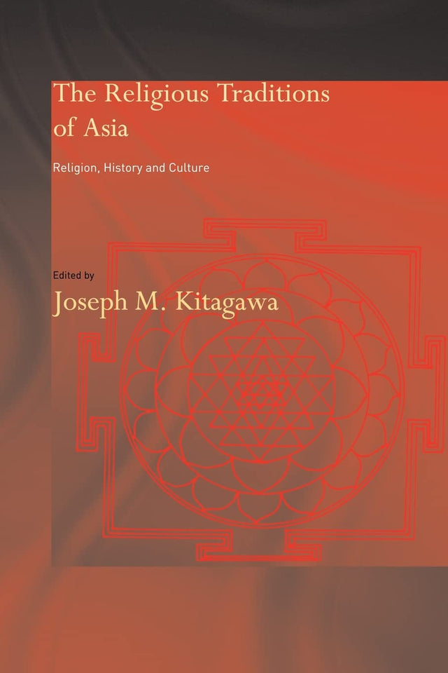 The Religious Traditions of Asia: Religion, History, and Culture - Retail Maharaj