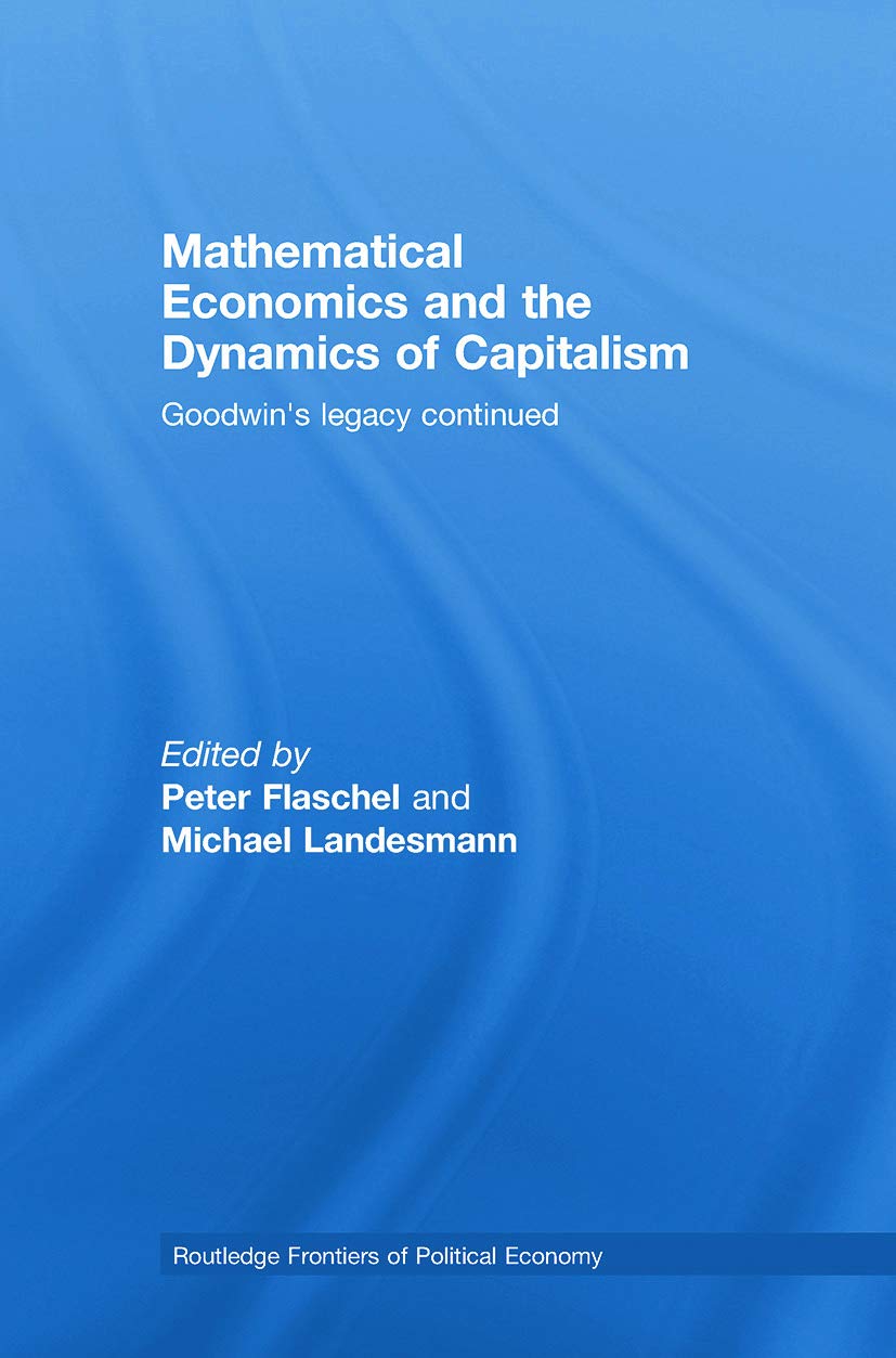 Mathematical Economics and the Dynamics of Capitalism: Goodwin's Legacy Continued (Routledge Frontiers of Political Economy) - Retail Maharaj