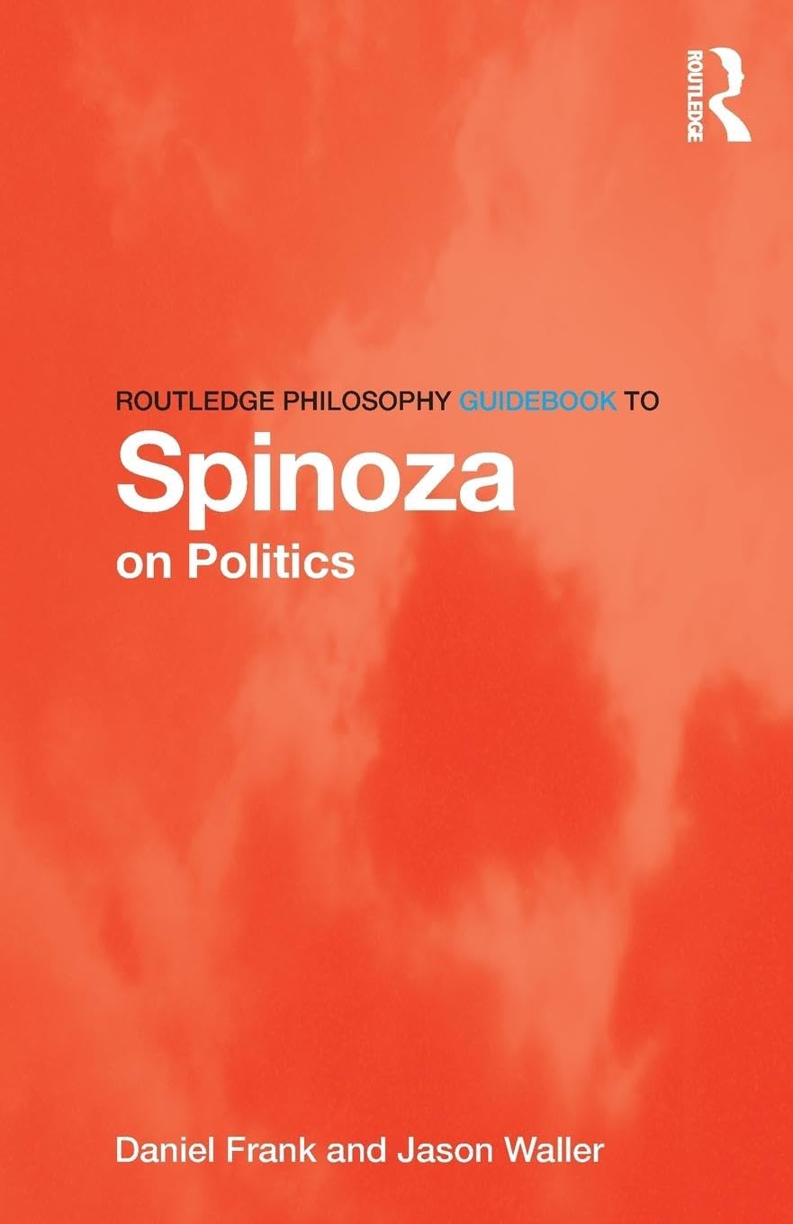 Routledge Philosophy Guidebook to Spinoza on Politics - Retail Maharaj