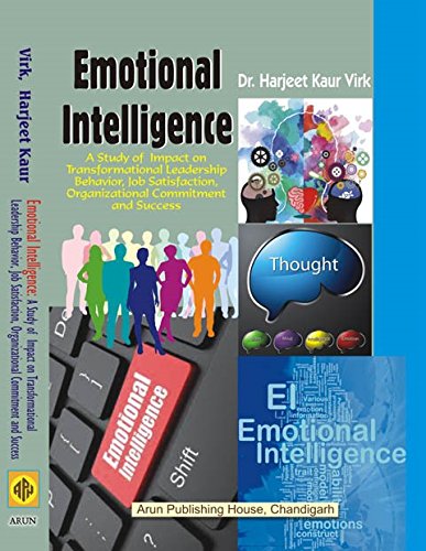Emotional Intelligence: A Study of impact on Transformational Leadership Behaviour, Job Satisfaction, Organisational Commitment and Success