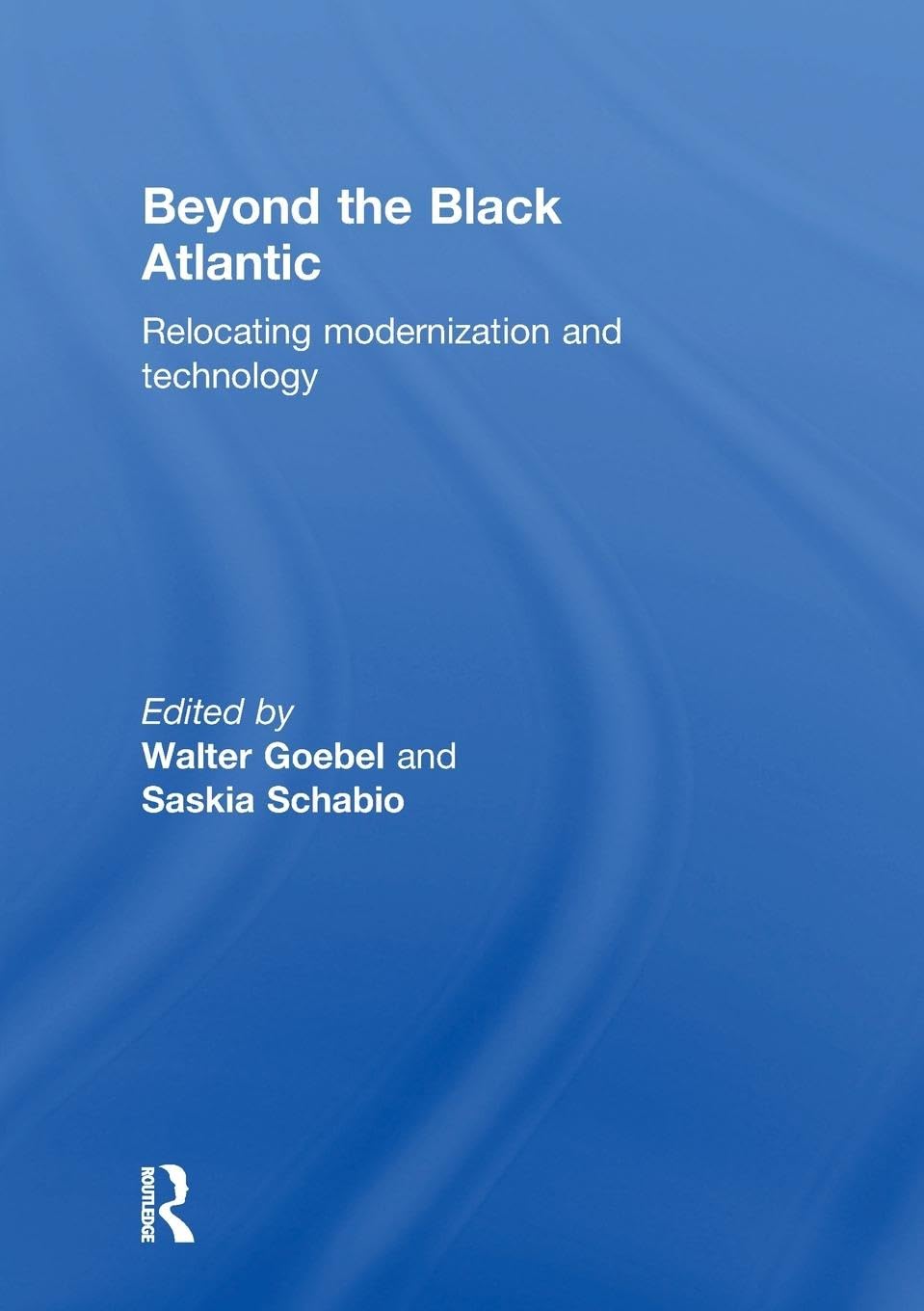 Beyond the Black Atlantic: Relocating Modernization and Technology - Retail Maharaj