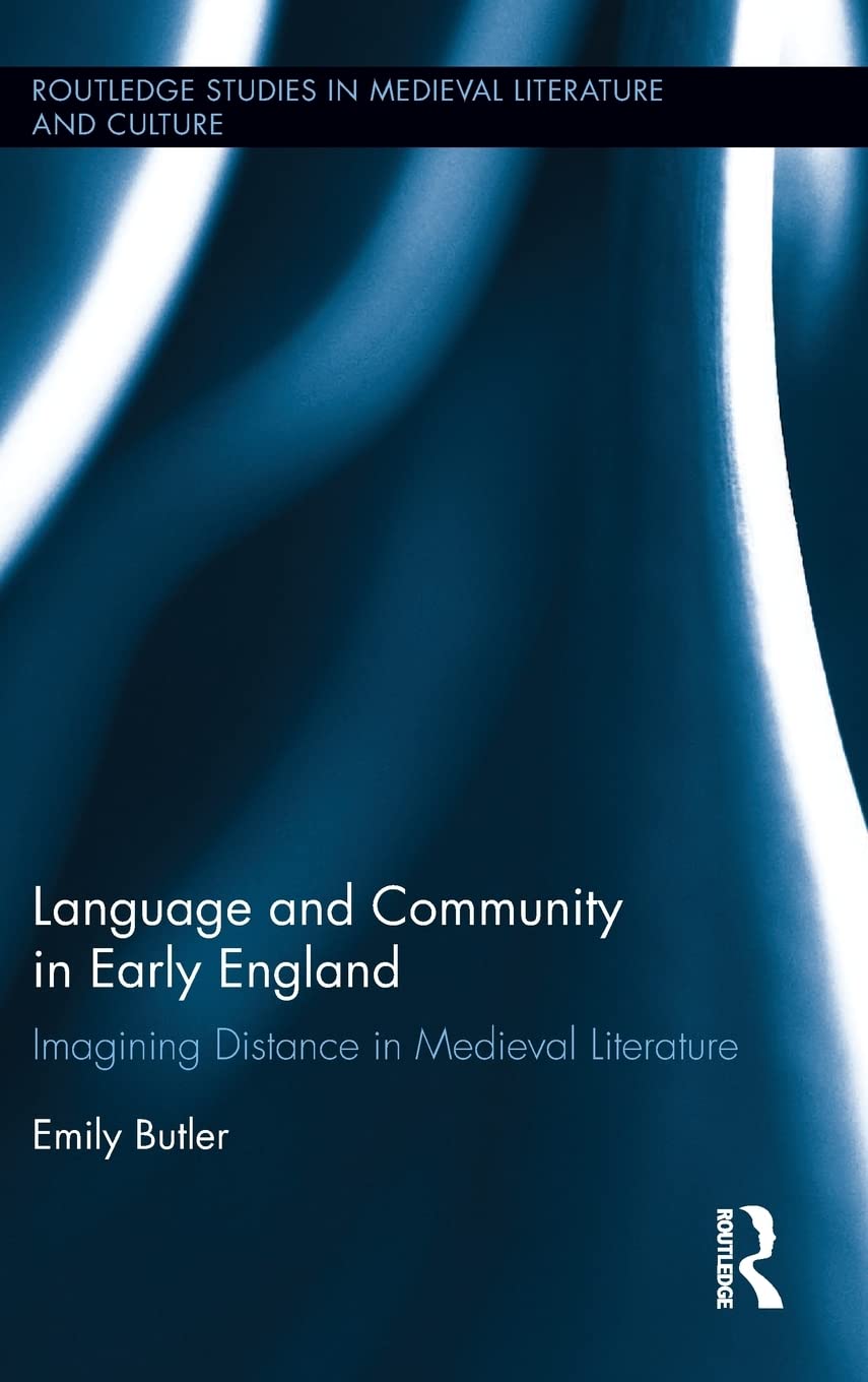 Language and Community in Early England: Imagining Distance in Medieval Literature (Routledge Studies in Medieval Literature and Culture) - Retail Maharaj