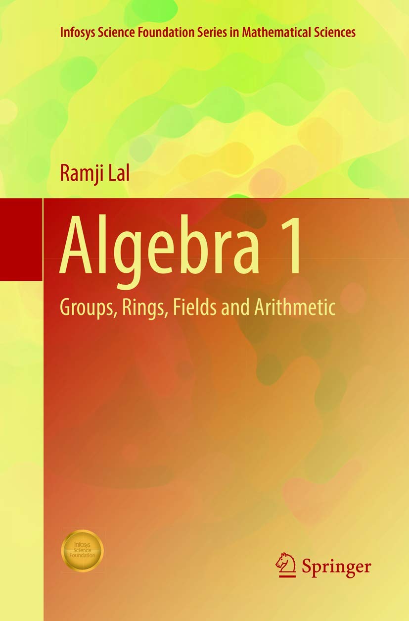 Algebra 1: Groups, Rings, Fields and Arithmetic (Infosys Science Foundation Series in Mathematical Sciences) - Retail Maharaj