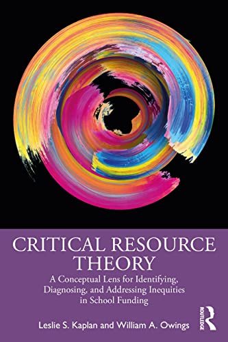 Critical Resource Theory: A Conceptual Lens for Identifying, Diagnosing, and Addressing Inequities in School Funding - Retail Maharaj