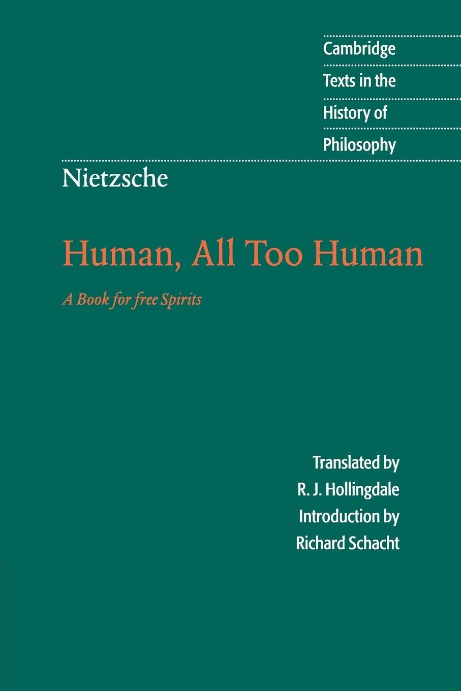 Human, All Too Human: A Book for Free Spirits (Cambridge Texts in the History of Philosophy)