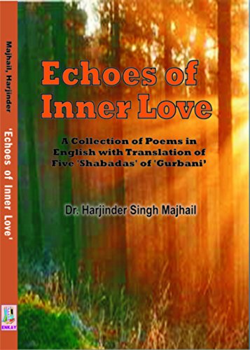 Echoes Of Inner Love: A Collection Of Poems In Engish With Translation Of Five Shabadas of Gurbani