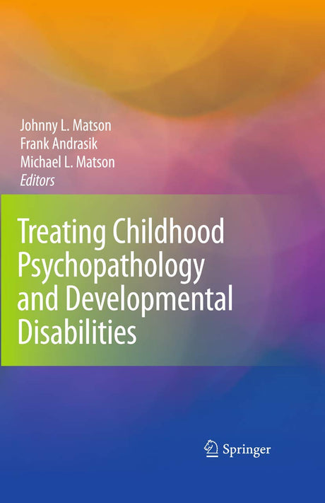 TREATING CHILDHOOD PSYCHOPATHOLOGY AND DEVELOPMENTAL DISABILITIES - Retail Maharaj