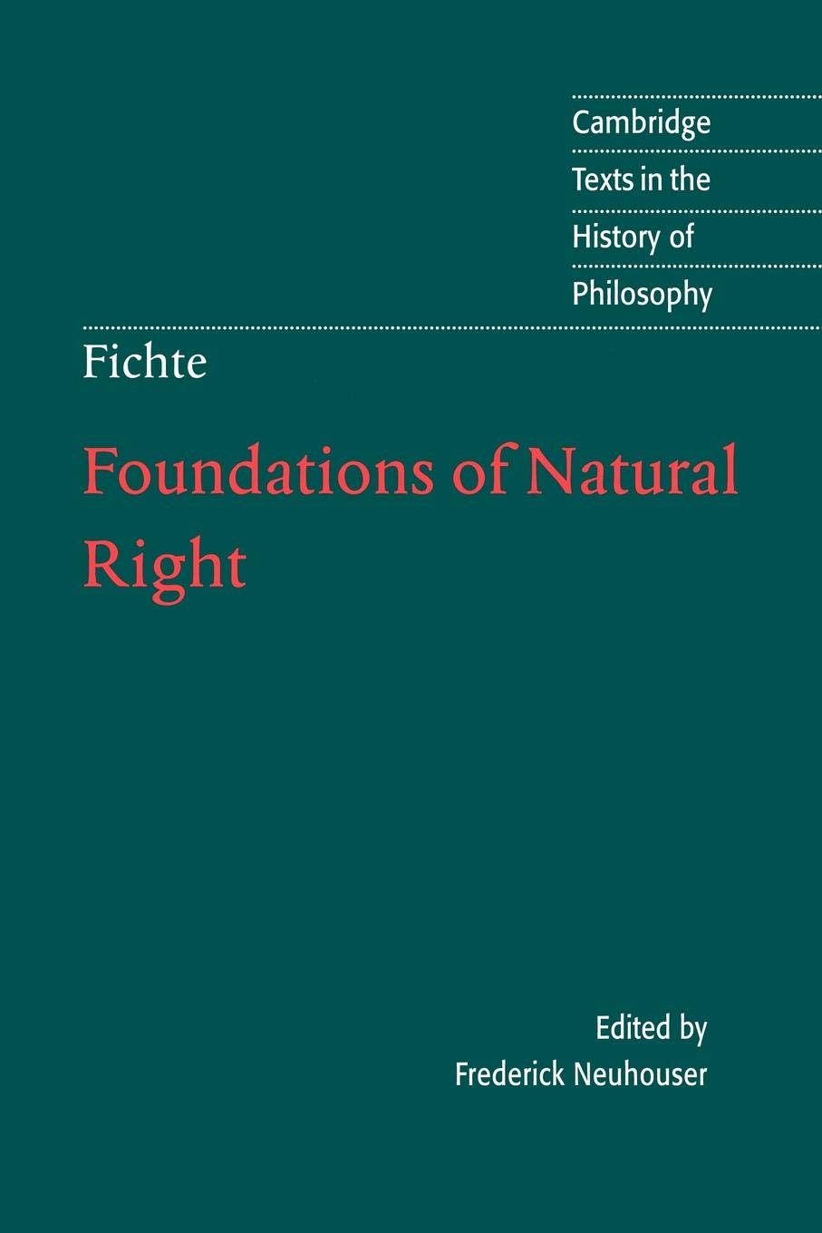 Foundations of Natural Right: According to the Principles of the Wissenschaftslehre (Cambridge Texts in the History of Philosophy)