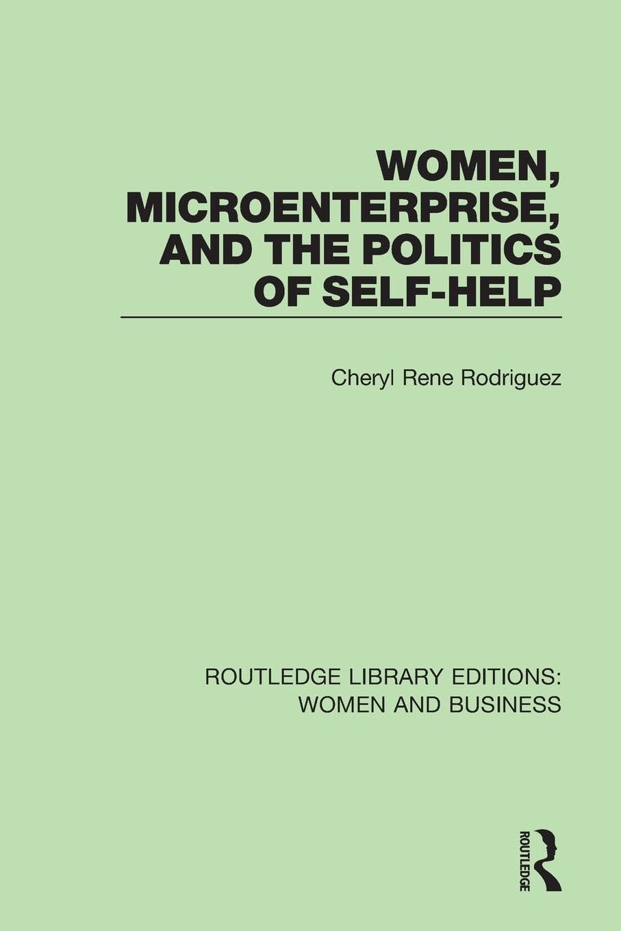 Women, Microenterprise, and the Politics of Self-Help (Routledge Library Editions: Women and Business) - Retail Maharaj