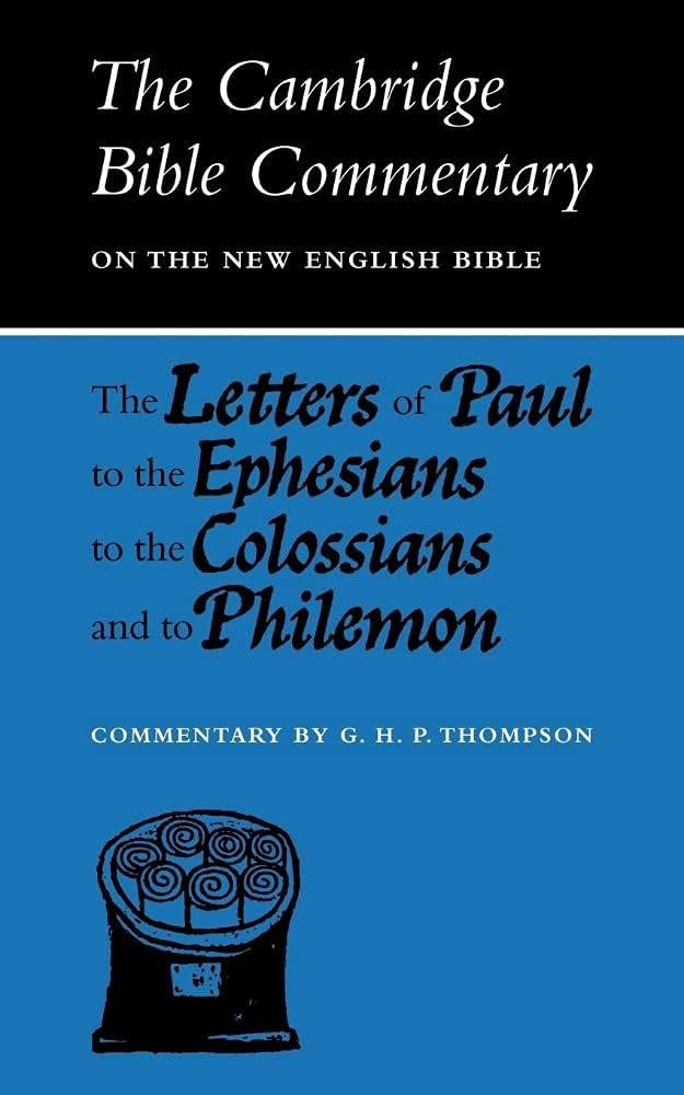 The Letters of Paul to the Ephesians to the Colossians and to Philemon (Cambridge Bible Commentaries: New Testament 17 Volume Paperback Set)