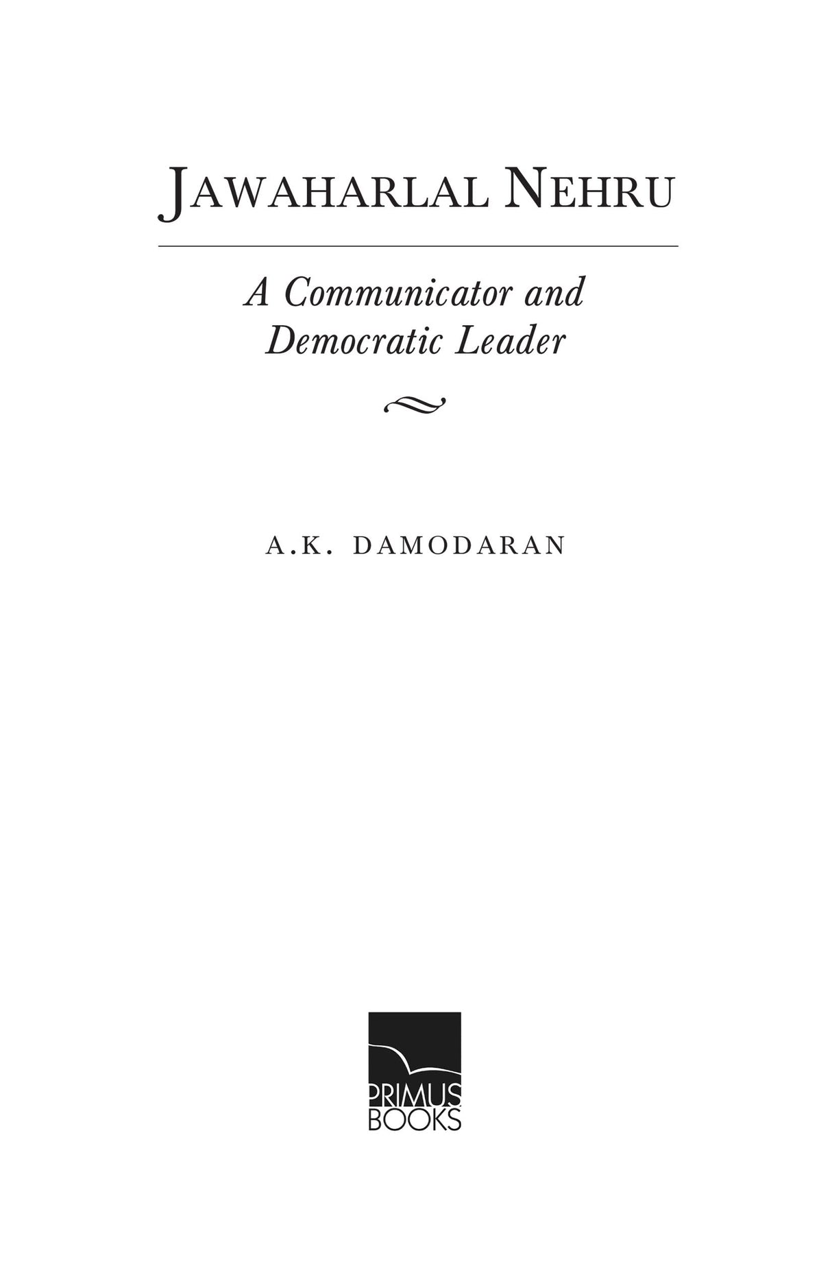 Jawaharlal Nehru: A Communicator and Democratic Leader - Retail Maharaj