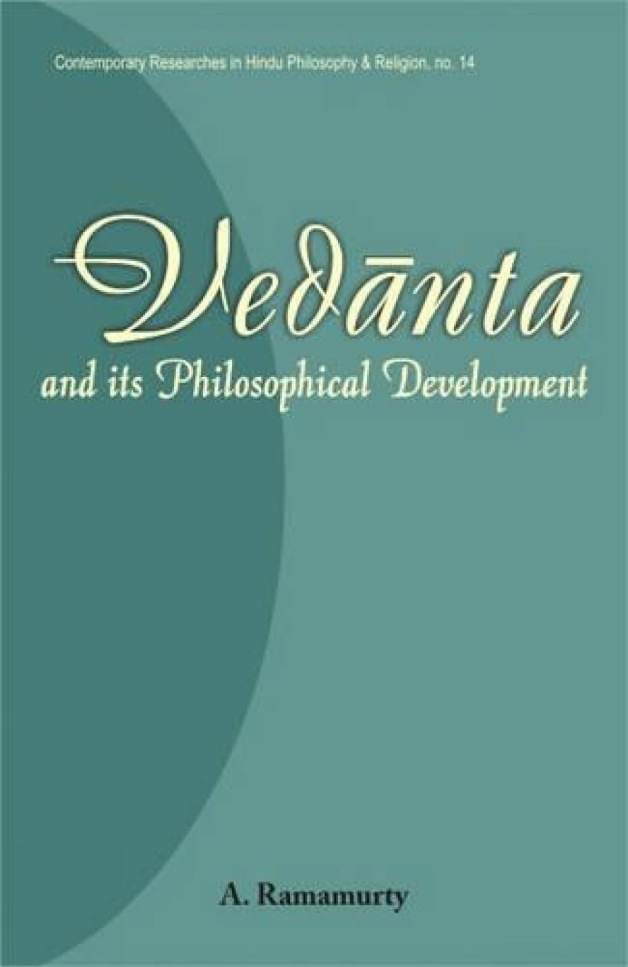 Vedanta: And Its Philosophical Development: No. 14 (Contemporary Researches in Hindu Philosophy & Religion, No. 14) - Retail Maharaj