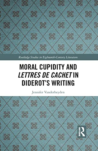 Moral Cupidity and Lettres de cachet in Diderot's Writing (Routledge Studies in Eighteenth-Century Literature) - Retail Maharaj