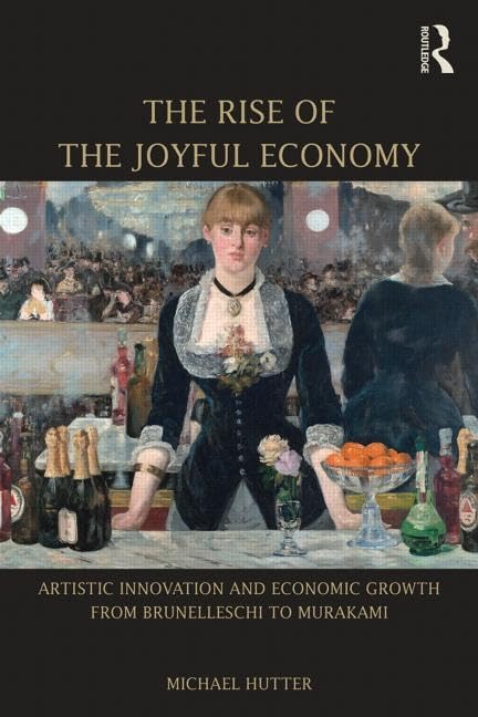 The Rise of the Joyful Economy: Artistic invention and economic growth from Brunelleschi to Murakami - Retail Maharaj