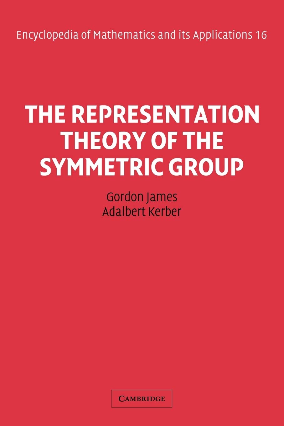 The Representation Theory of the Symmetric Group: 16 (Encyclopedia of Mathematics and its Applications)