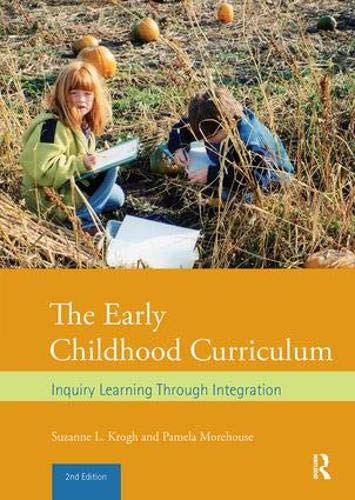 The Early Childhood Curriculum: Inquiry Learning Through Integration - Retail Maharaj