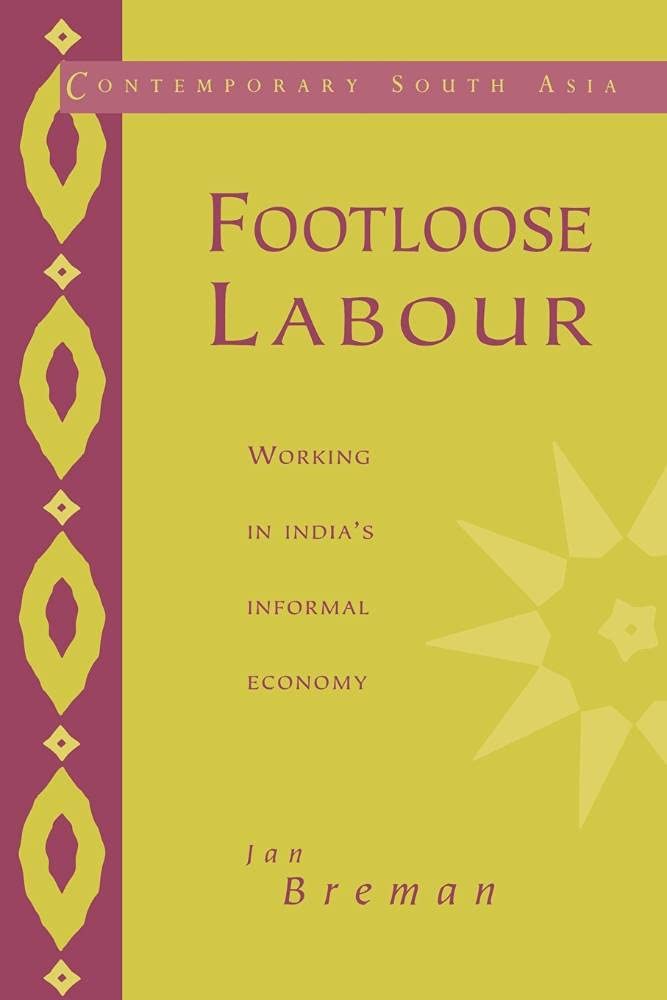 Footloose Labour: Working in India's Informal Economy: 2 (Contemporary South Asia)
