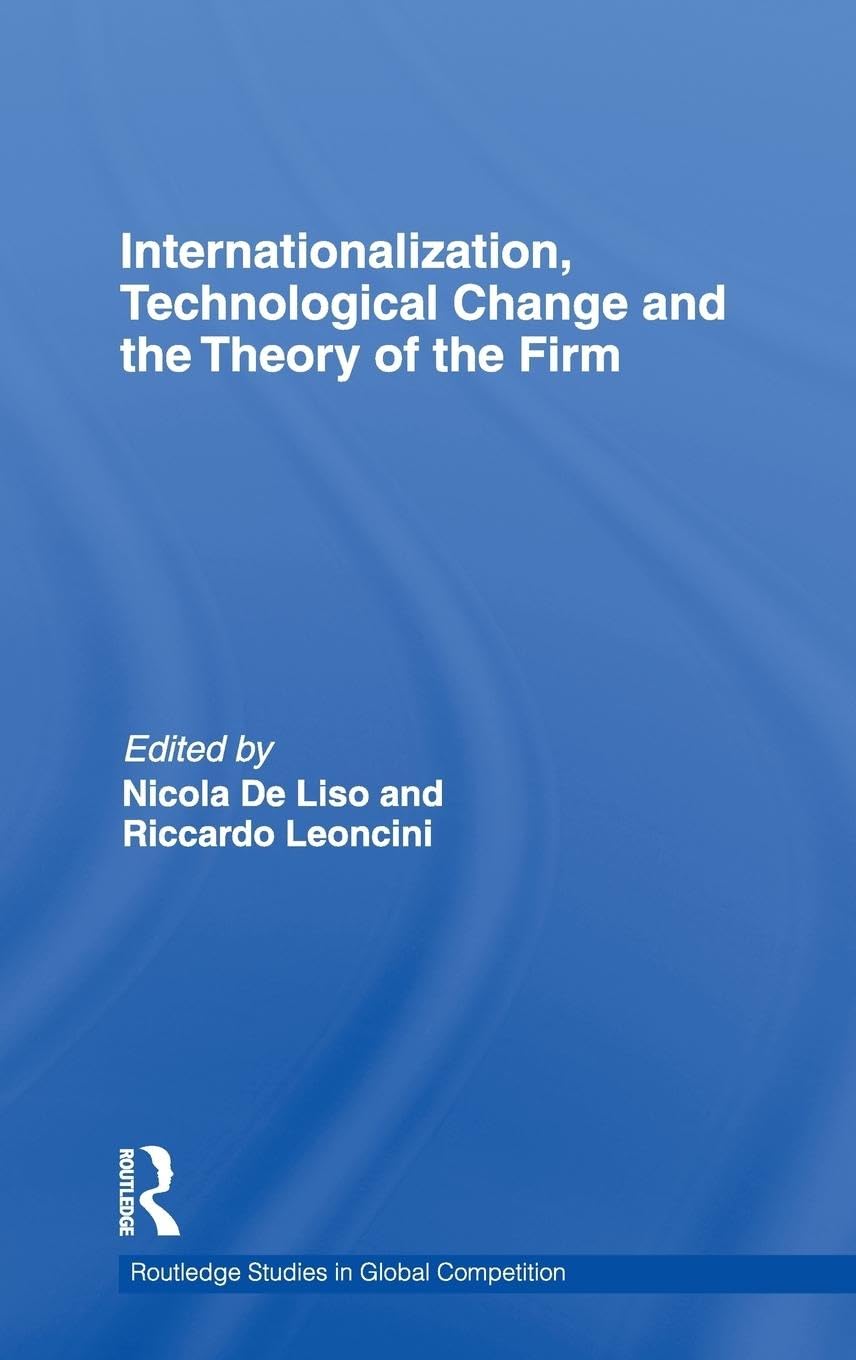 Internationalization, Technological Change and the Theory of the Firm: 50 (Routledge Studies in Global Competition) - Retail Maharaj