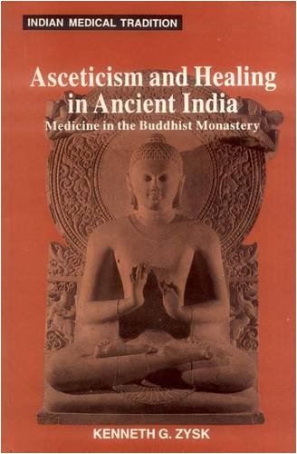 Asceticism and Healing in Ancient India: Medicine in the Buddhist Monastery (Indian Medical Tradition) - Retail Maharaj