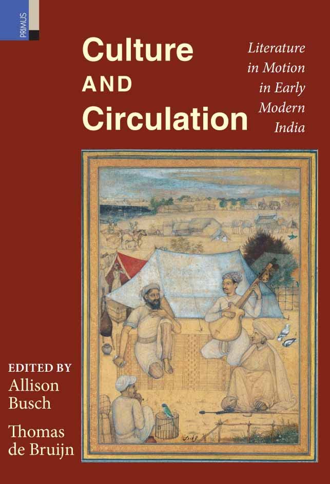 Culture and Circulation: Literature in Motion in Early Modern India - Retail Maharaj