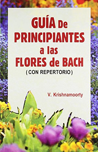 Guia De Principiantes A Las Flores De Bach (Con Repertorio): 2 - Retail Maharaj