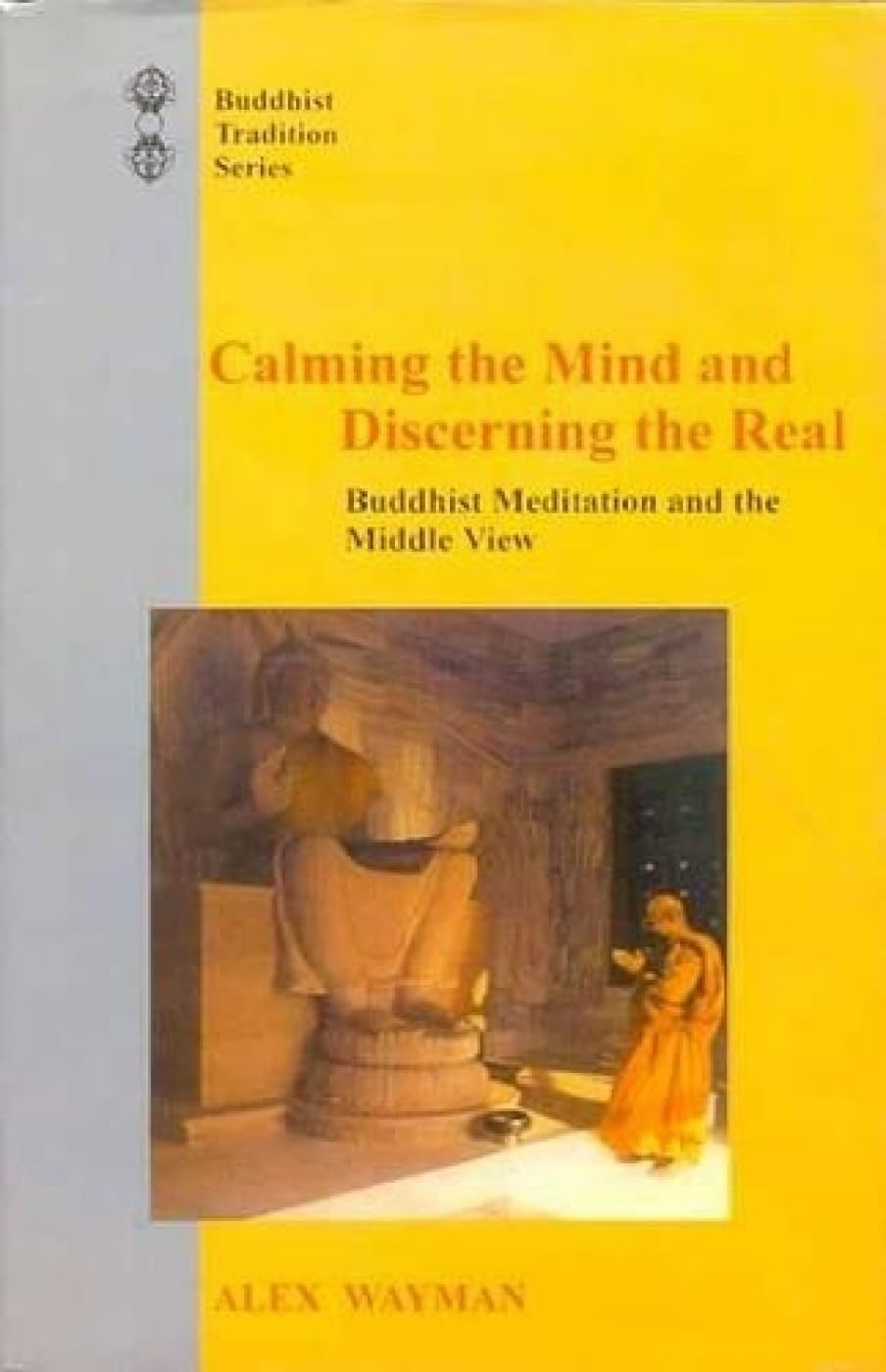 Calming the Mind and Discerning the Real: Buddhist Meditation and the Middle View from the Lam Rim Chen Mo of Tson-Kha-Pa: v. 30 (Buddhist Tradition, v. 30) - Retail Maharaj