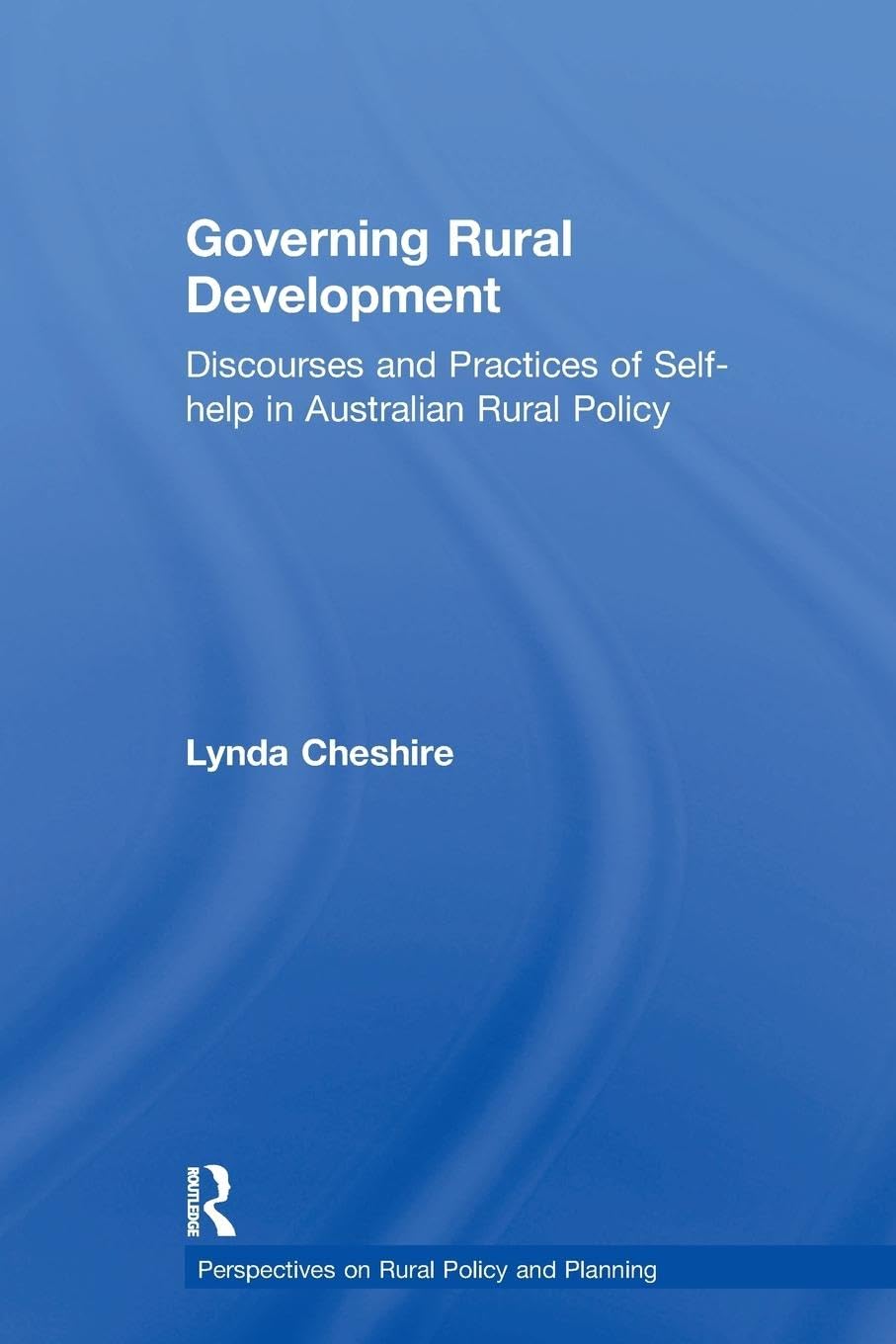 Governing Rural Development: Discourses and Practices of Self-help in Australian Rural Policy (Perspectives on Rural Policy and Planning) - Retail Maharaj