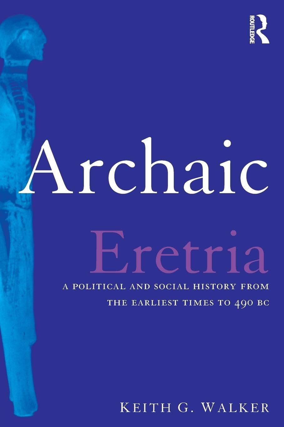 Archaic Eretria: A Political and Social History from the Earliest Times to 490 BC - Retail Maharaj