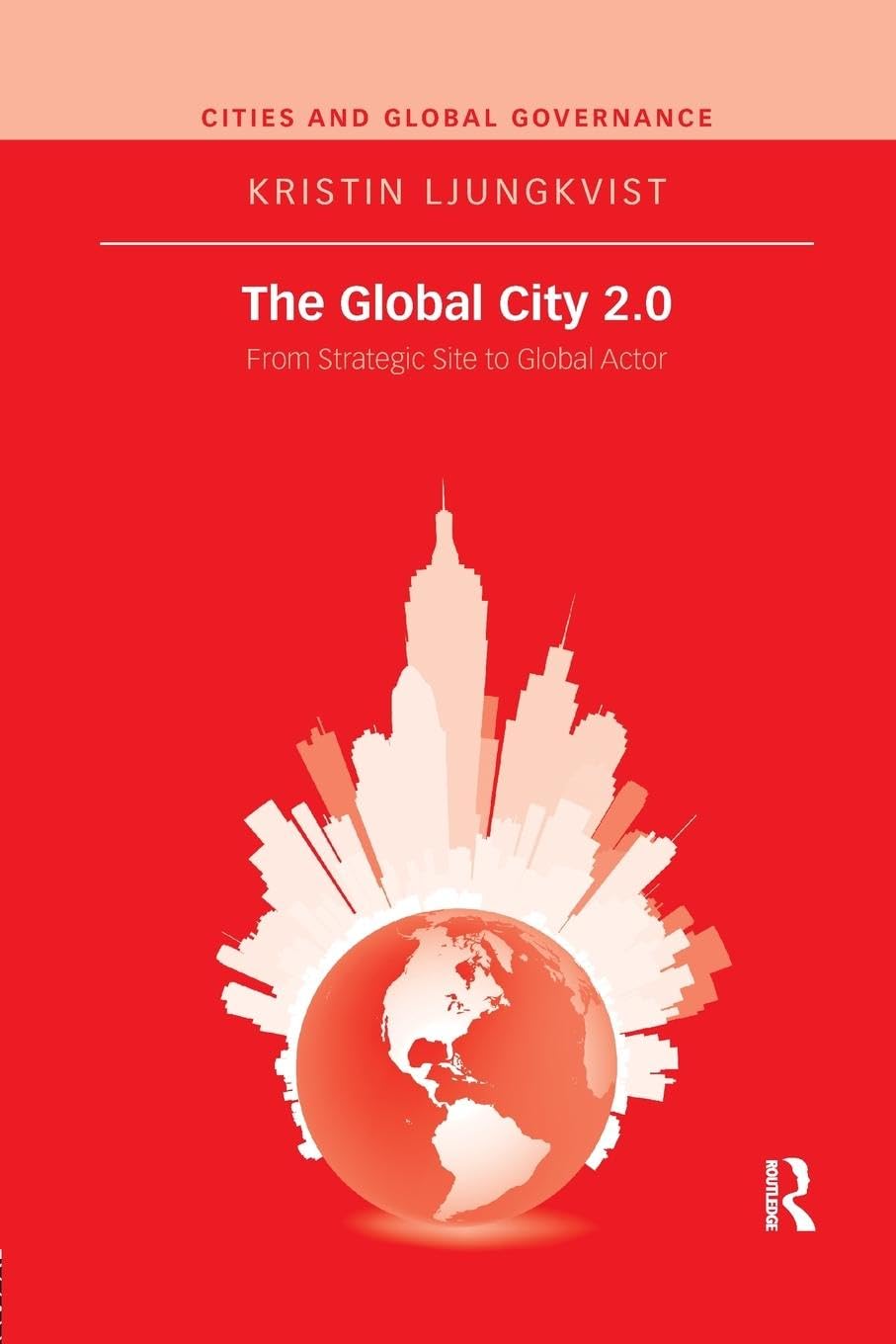 The Global City 2.0: From Strategic Site to Global Actor (Cities and Global Governance) - Retail Maharaj