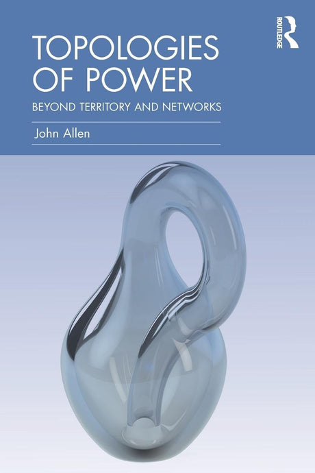 Topologies of Power: Beyond territory and networks (CRESC) - Retail Maharaj