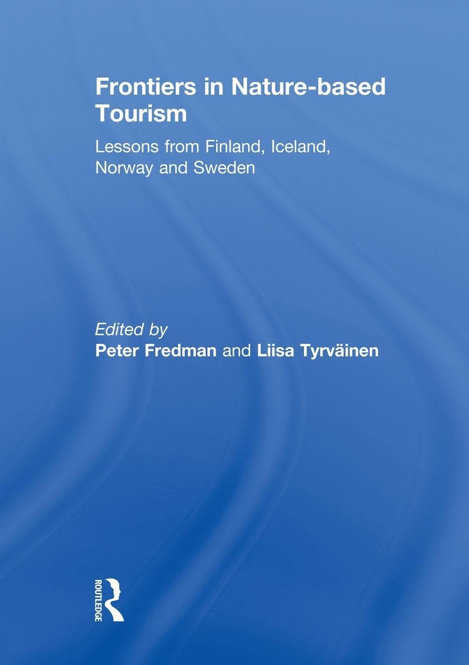 Frontiers in Nature-based Tourism: Lessons from Finland, Iceland, Norway and Sweden - Retail Maharaj