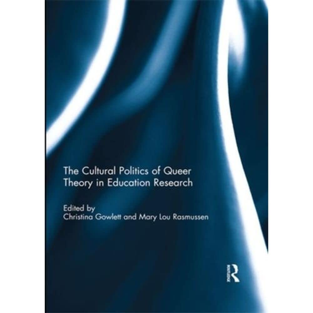 The Cultural Politics of Queer Theory in Education Research - Retail Maharaj