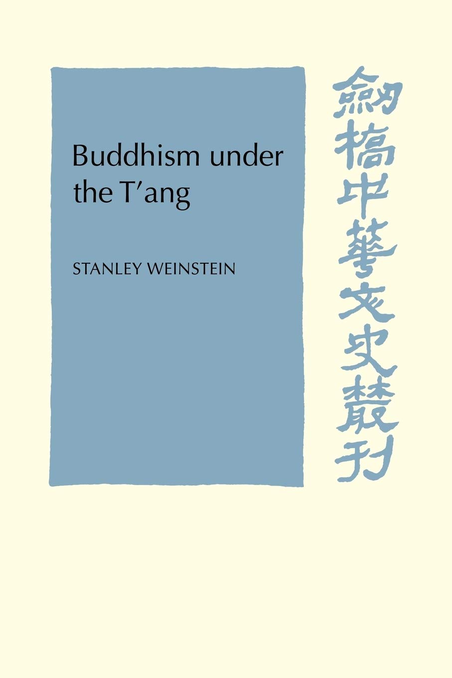 Buddhism Under the T'ang (Cambridge Studies in Chinese History, Literature and Institutions)