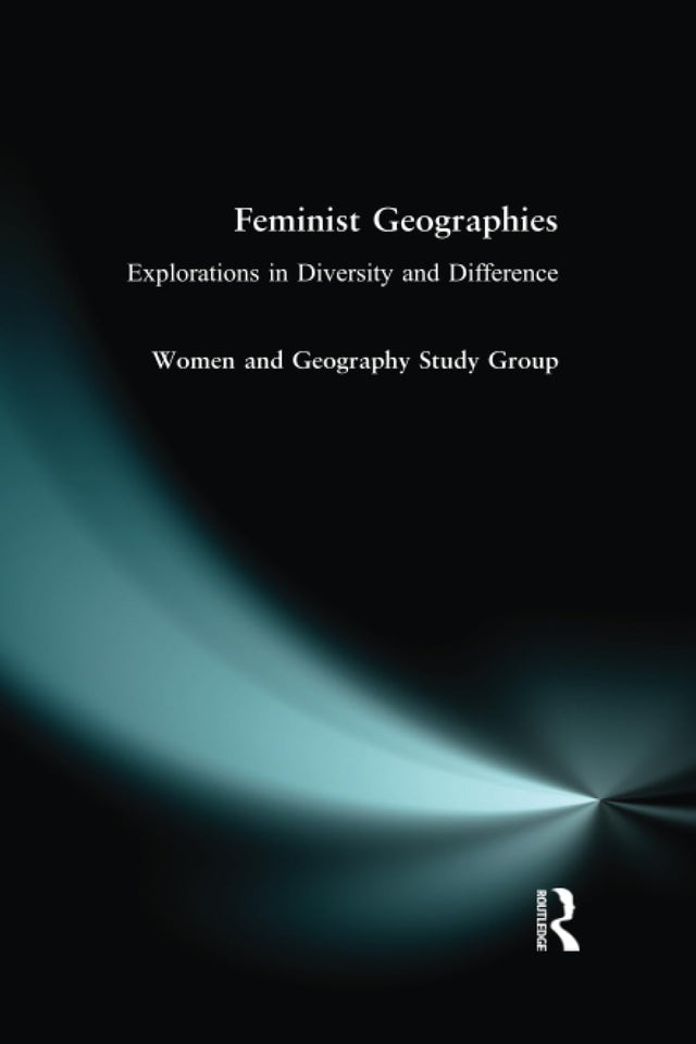 Feminist Geographies: Explorations in Diversity and Difference - Retail Maharaj