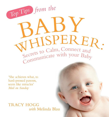 Top Tips from the Baby Whisperer: Secrets to Calm, Connect and Communicate with your Baby - Retail Maharaj