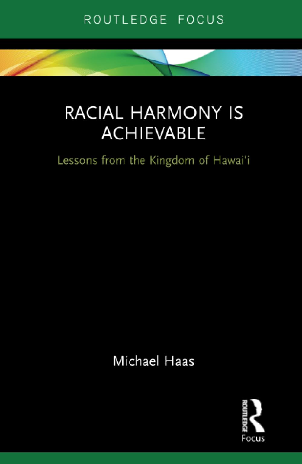 Racial Harmony Is Achievable: Lessons from the Kingdom of Hawai'i (Routledge Focus) - Retail Maharaj