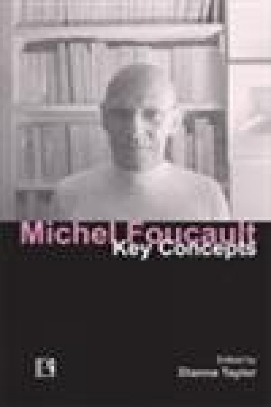 Michel Foucault: Key Concepts - Retail Maharaj