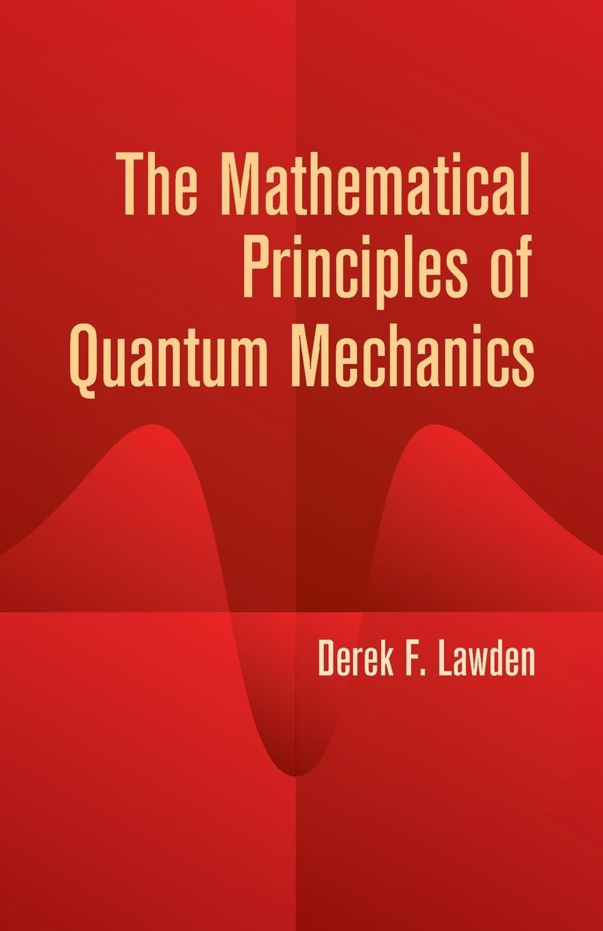 The Mathematical Principles of Quantum Mechanics (Dover Books on Physics) - Retail Maharaj