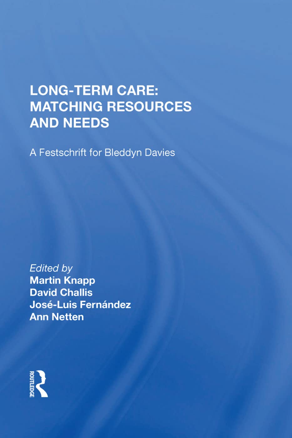 Long-Term Care: Matching Resources and Needs: A Festschrift for Bleddyn Davies - Retail Maharaj